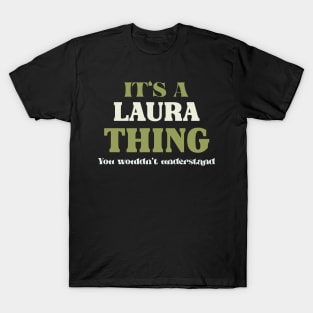 It's a Laura Thing You Wouldn't Understand T-Shirt